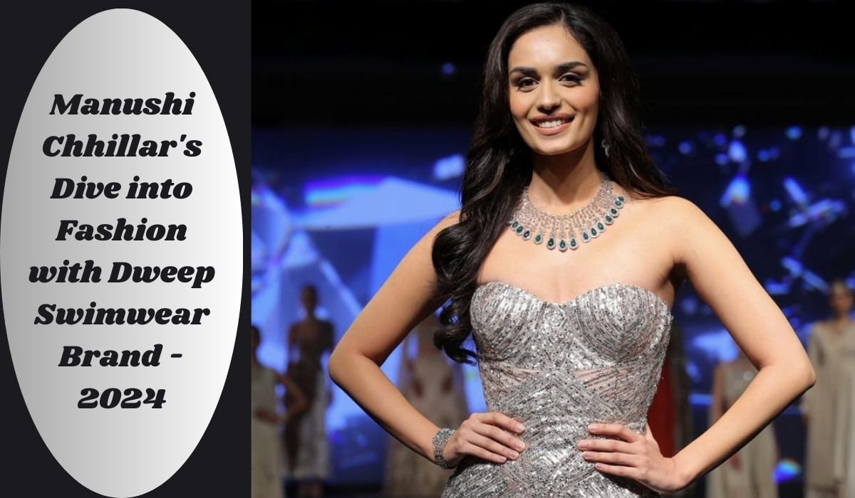 Manushi Chhillar's Dive into Fashion with Dweep Swimwear Brand - 2024