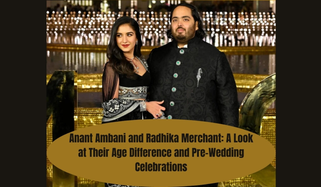 Anant Ambani and Radhika Merchant A Look at Their Age Difference and Pre-Wedding Celebrations