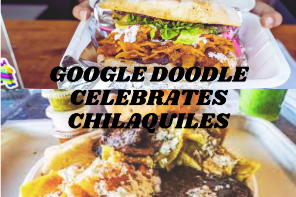 Google Doodle Celebrates Chilaquiles: The Best Breakfast Food