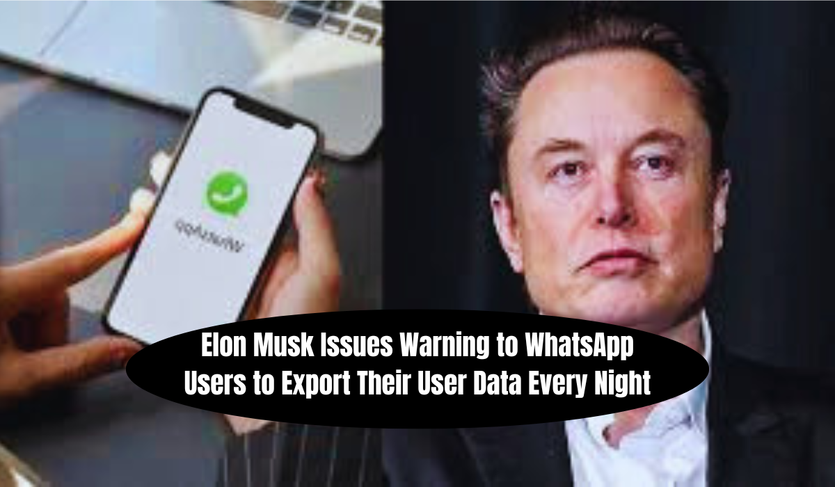 Elon Musk issues warning to WhatsApp users to export their user data every night