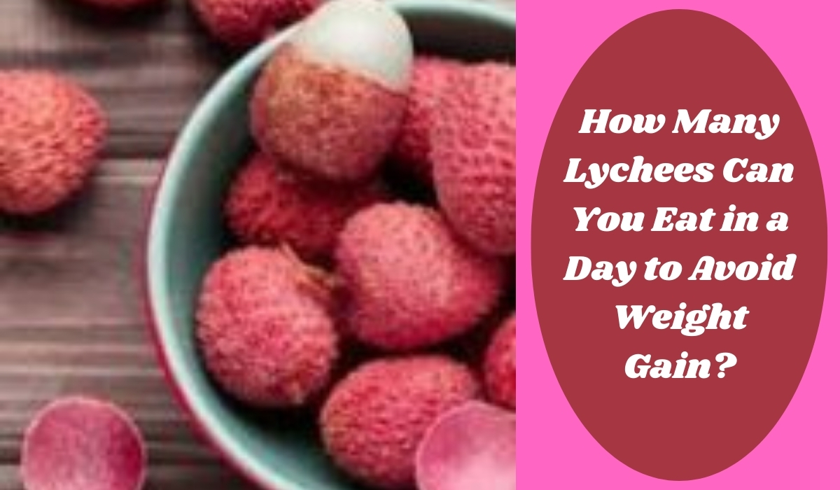 How Many Lychees Can You Eat in a Day to Avoid Weight Gain