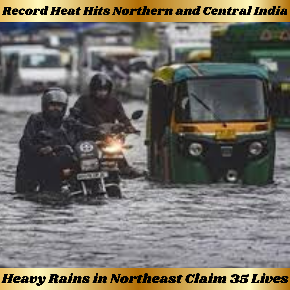 Record Heat Hits Northern and Central India, Heavy Rains in Northeast Claim 35 Lives.