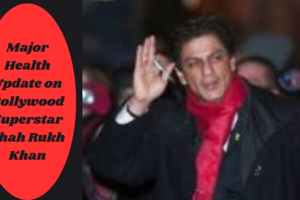 Major Health Update on Bollywood Superstar Shah Rukh Khan