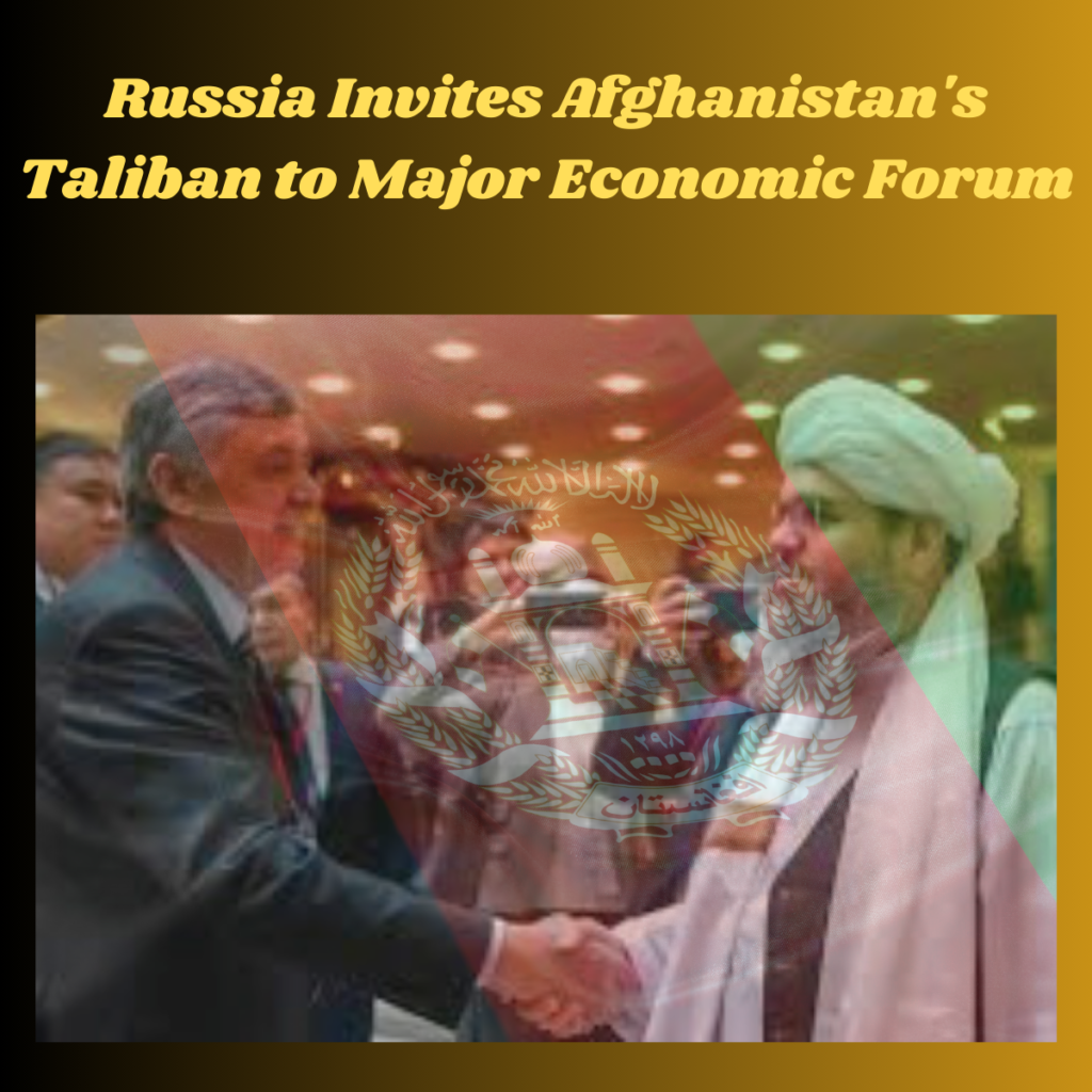 Russia Invites Afghanistan's Taliban to major economic forum