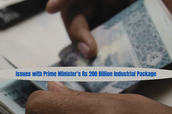 Issues with Prime Minister's rupees 200 billion industrial pacakage in Pakistan