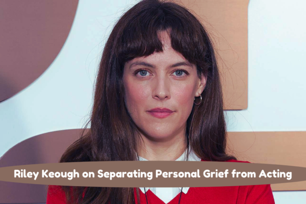 Riley Keough on separating personal grief from acting