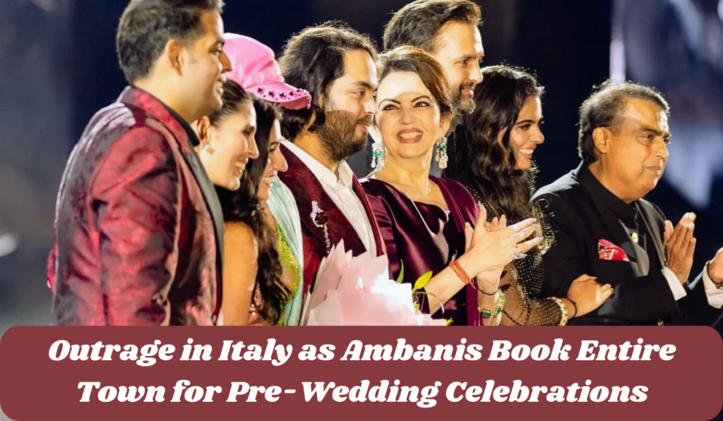 Outrage in Italy as Ambanis Book Entire Town for Pre-Wedding Celebrations