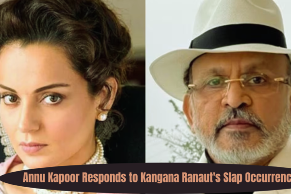 Annu Kapoor to kangana ranaut's slap occurrence