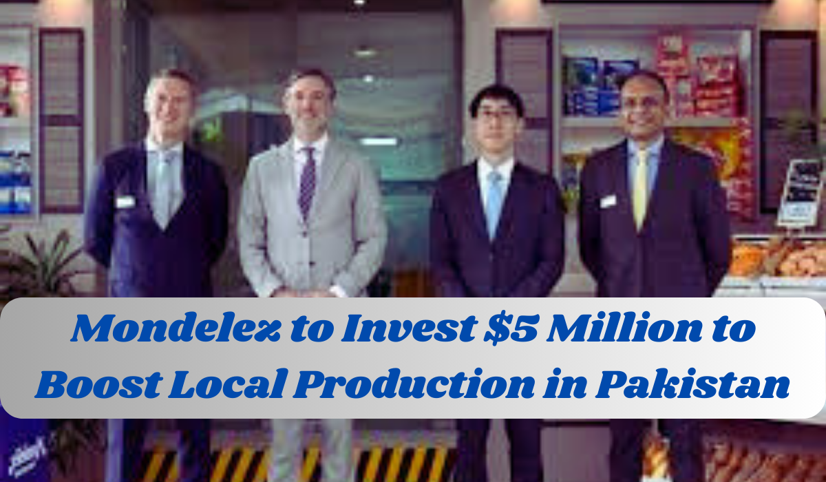 Mondelez to Invest $5 Million to Boost Local Production in Pakistan