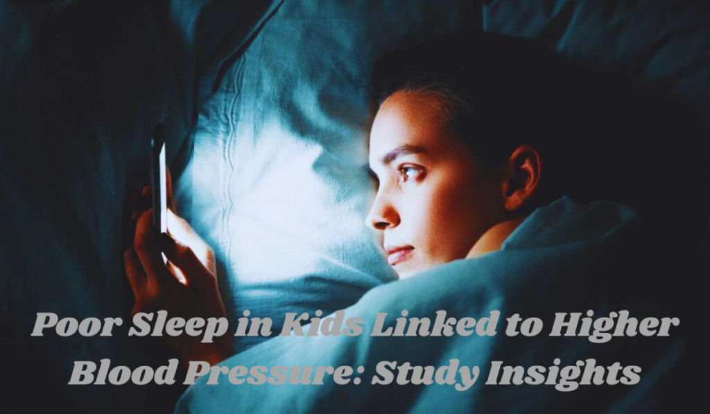 Poor sleep in kids linked to higher blood pressure