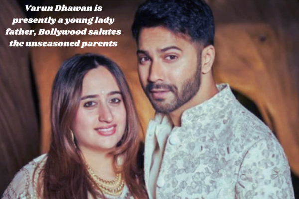 Varun Dhawan is presently a young lady father, Bollywood salutes the unseasoned parents