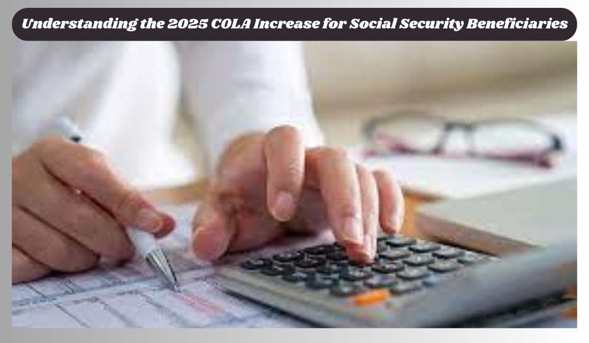 Understanding the 2025 COLA Increase for Social Security Beneficiaries!