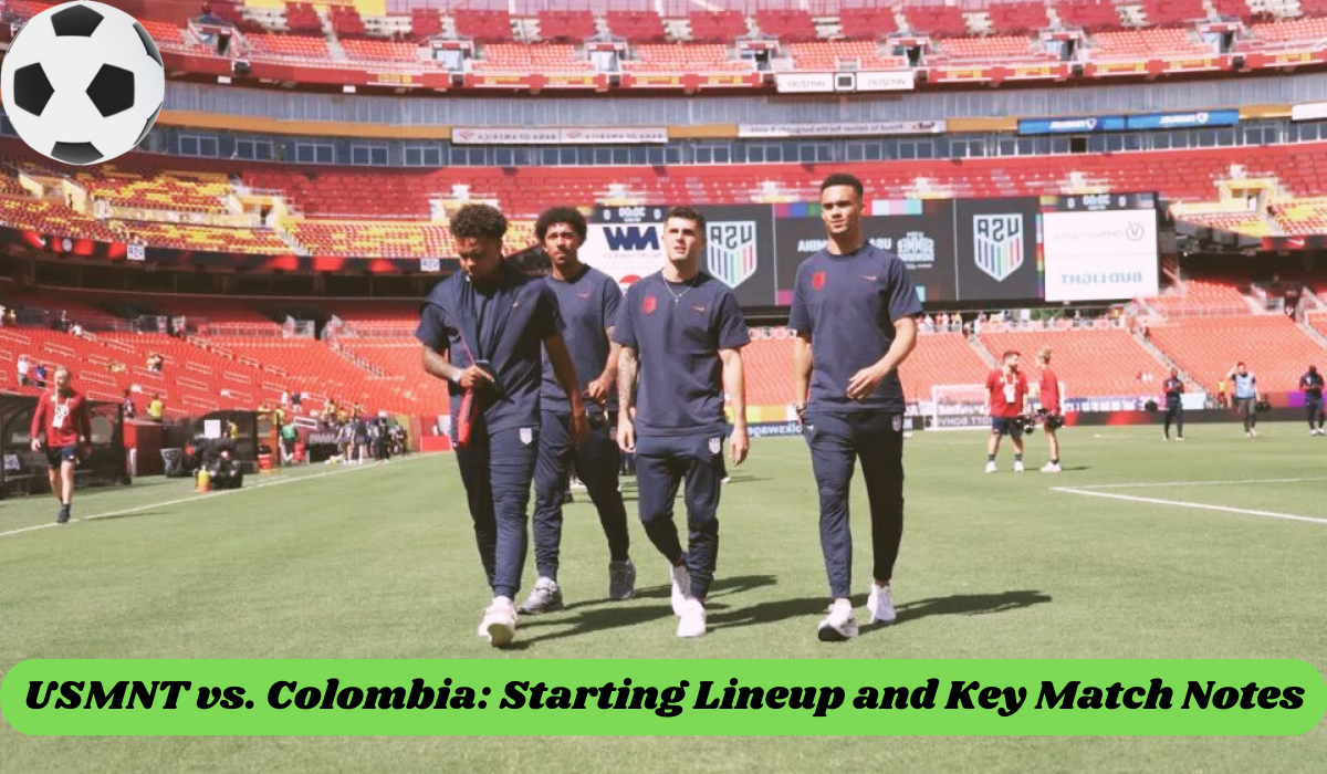 USMNT vs Colombia starting lineup and key match notes