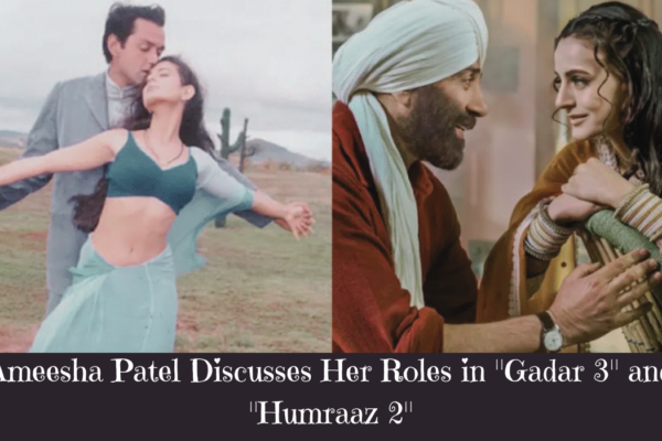 Ameesha Patel discusses her roles in "Gadar 3" and "Humraaz 2"