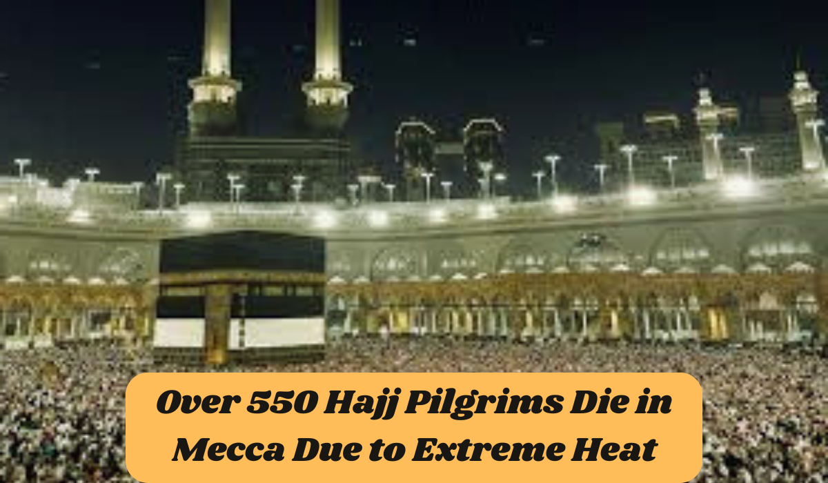 Over 550 Hajj Pilgrims die in Mecca due to extreme heat