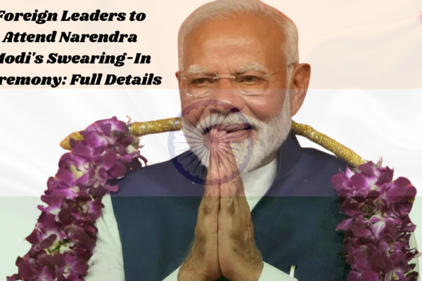 Foreign Leaders to attend narendra modi's swearing