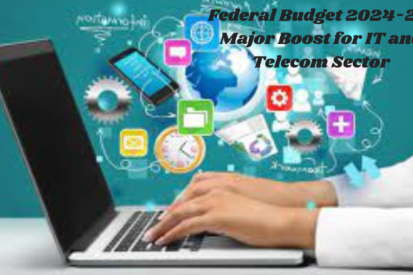 Federal Budget 2024-25 - Major Boost for IT and Telecom Sector