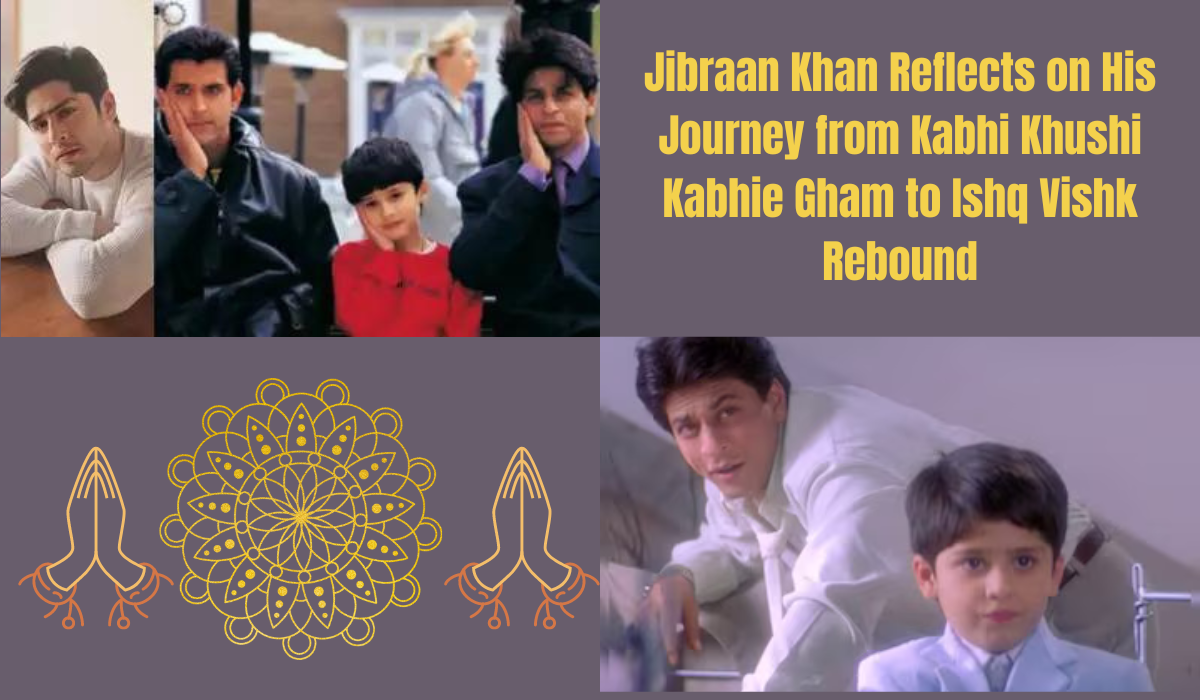 Jibraan Khan reflects on his journey from Kabhi Khushi Kabhie Gham to Ishq Vishk Rebound