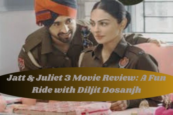 Jatt & Juliet 3 Movie Reivew