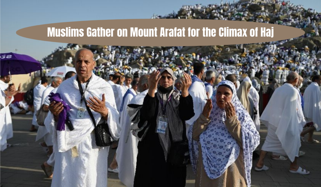 Muslims Gather on Mount Arafat for the Climax of Haj