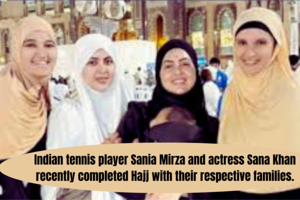 Indian tennis player Sania Mirza and actress Sana Khan recently completed Hajj.