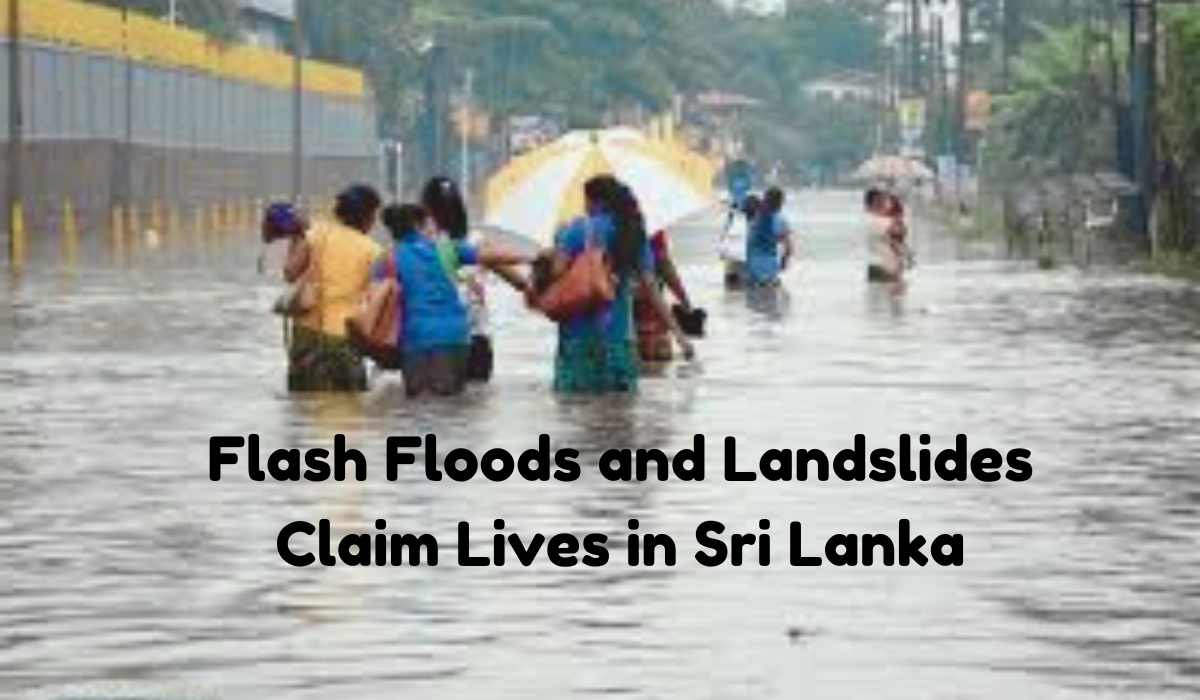 Flash Floods and landslides claim lives in Sri Lanka