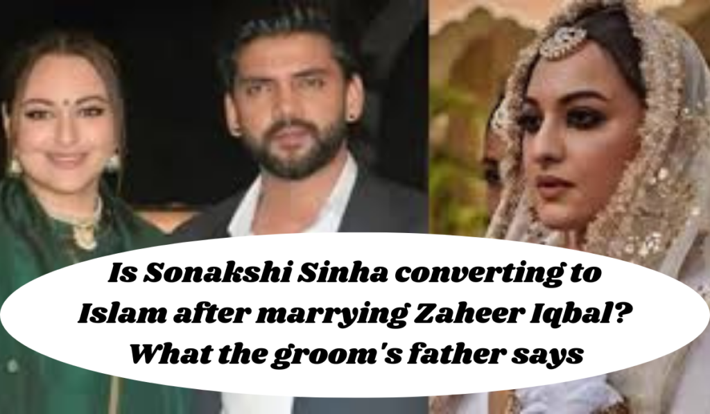 Sonakshi Sinha will converting to Islam after marrying Zaheer Iqbal?