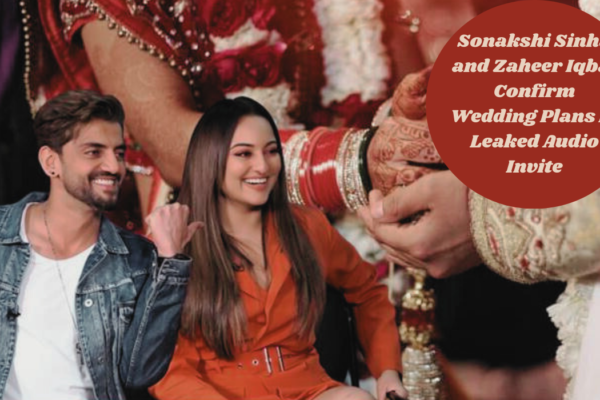 Sonakshi Sinha and Zaheer Iqbal confirm wedding plans in leaked audio invite