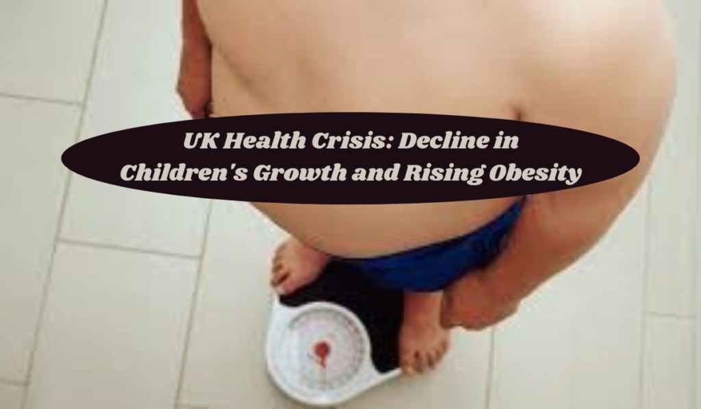 UK Health Crisis - Decline in Children's Growth and Rising Obesity