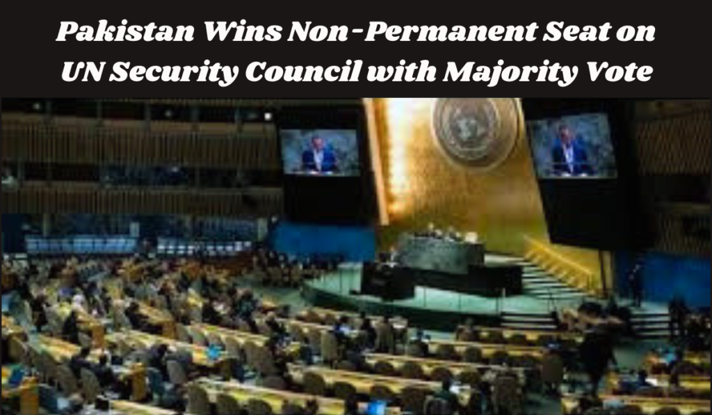 Pakistan Wins Non-Permanent Seat on UN Security Council with Majority Vote