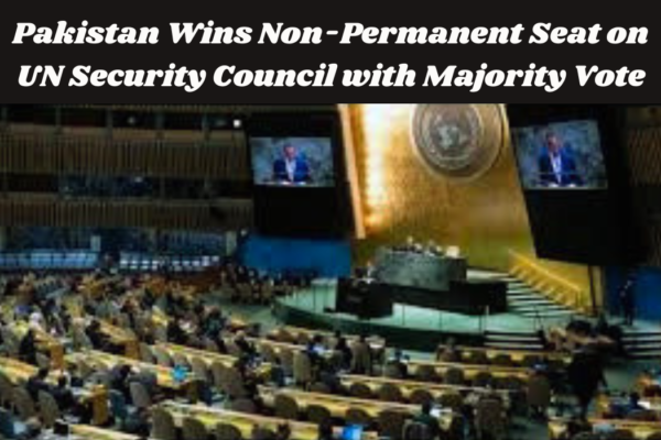 Pakistan Wins Non-Permanent Seat on UN Security Council with Majority Vote