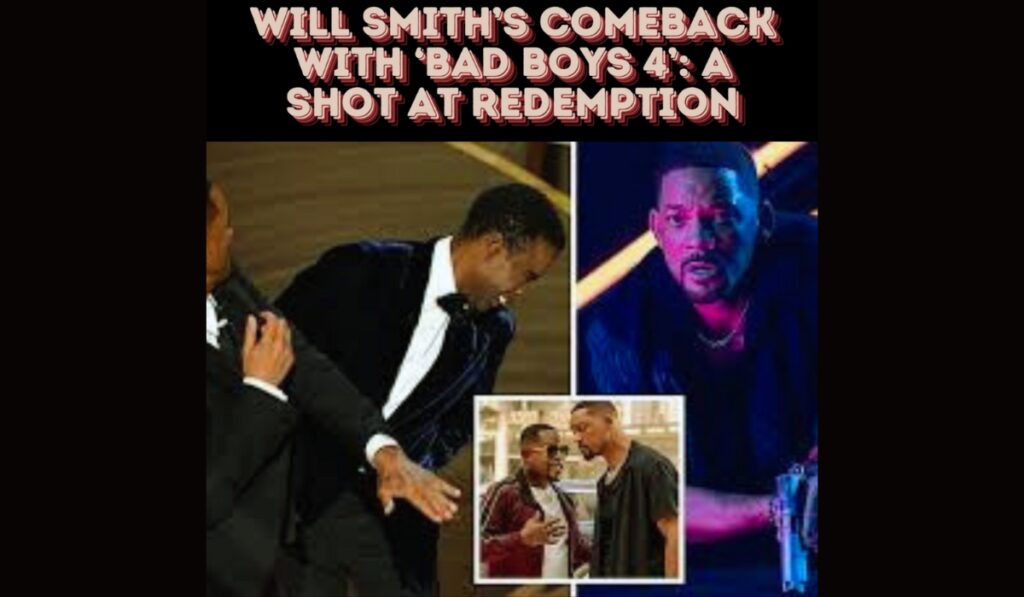 Will Smith’s Comeback with ‘Bad Boys 4’ A Shot at Redemption