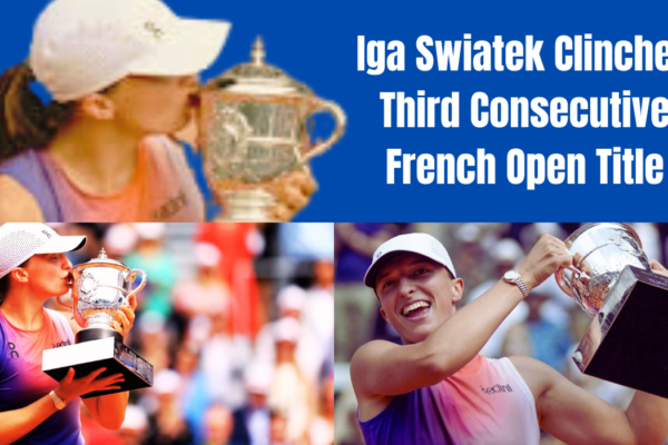 Iga Swiatek Clinches third consecutive French open title