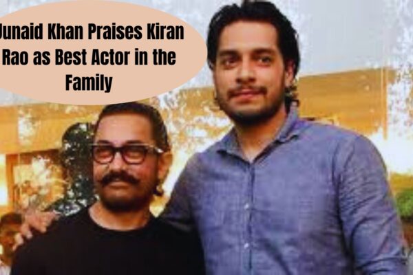 Junaid Khan praises kiran rao as best actor