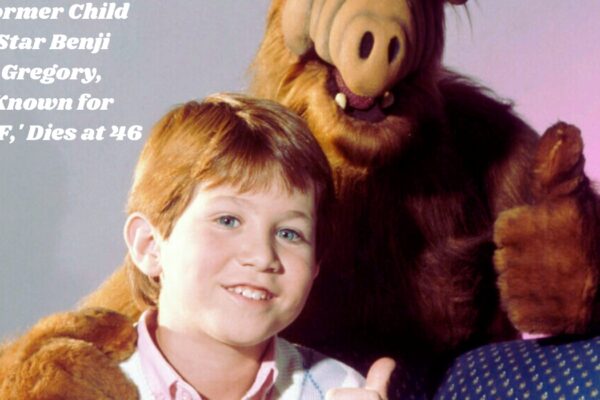 Former Child Star Benji Gregory, Known for 'ALF,' Dies at 46