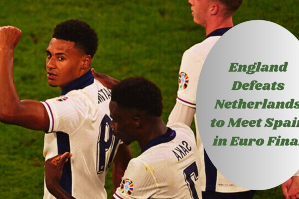 England Defeats Netherlands to Meet Spain in Euro Final