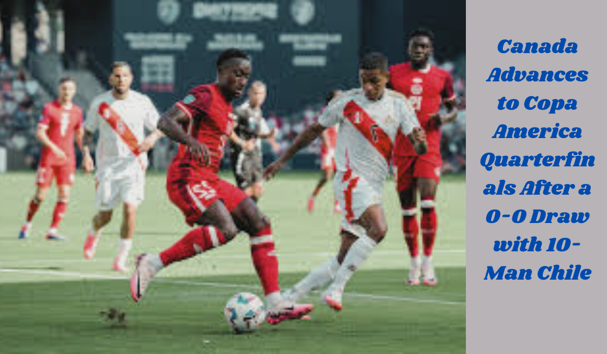 Canada advances to copa America Quarterfinals After a 0-0 Draw