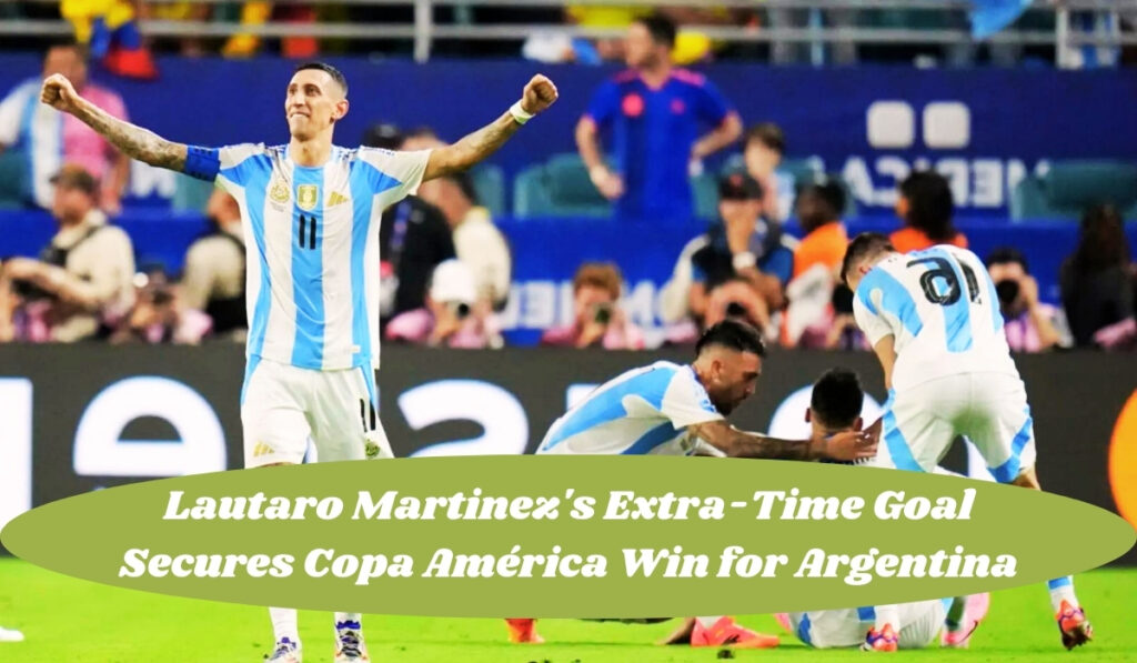 Lautaro Martinez's Extra-Time Goal Secures Copa América Win for Argentina