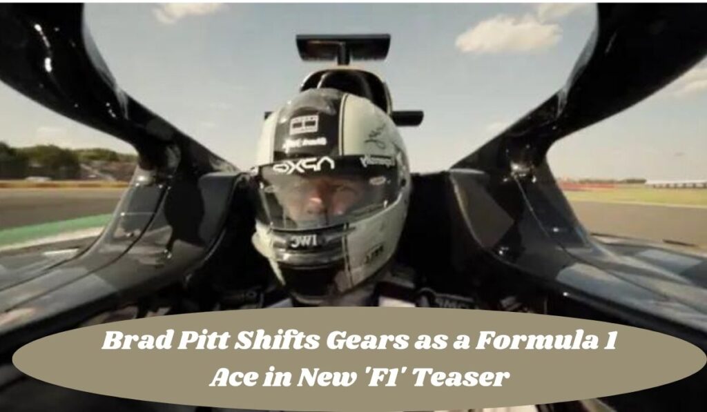 Brad Pitt Shifts Gears as a Formula 1 Ace in New 'F1' Teaser