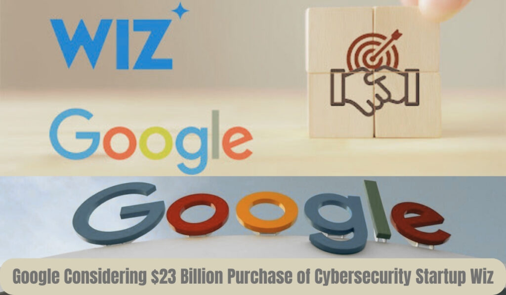 Google Considering $23 Billion Purchase of Cybersecurity