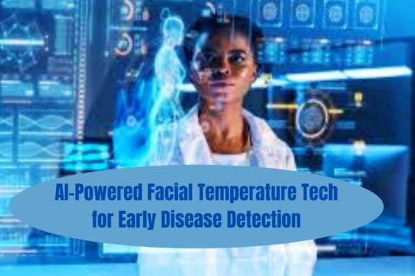 AI powered facial temperature tech for early disease detection