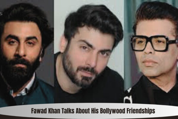 Fawad Khan Talks About His Bollywood Friendships