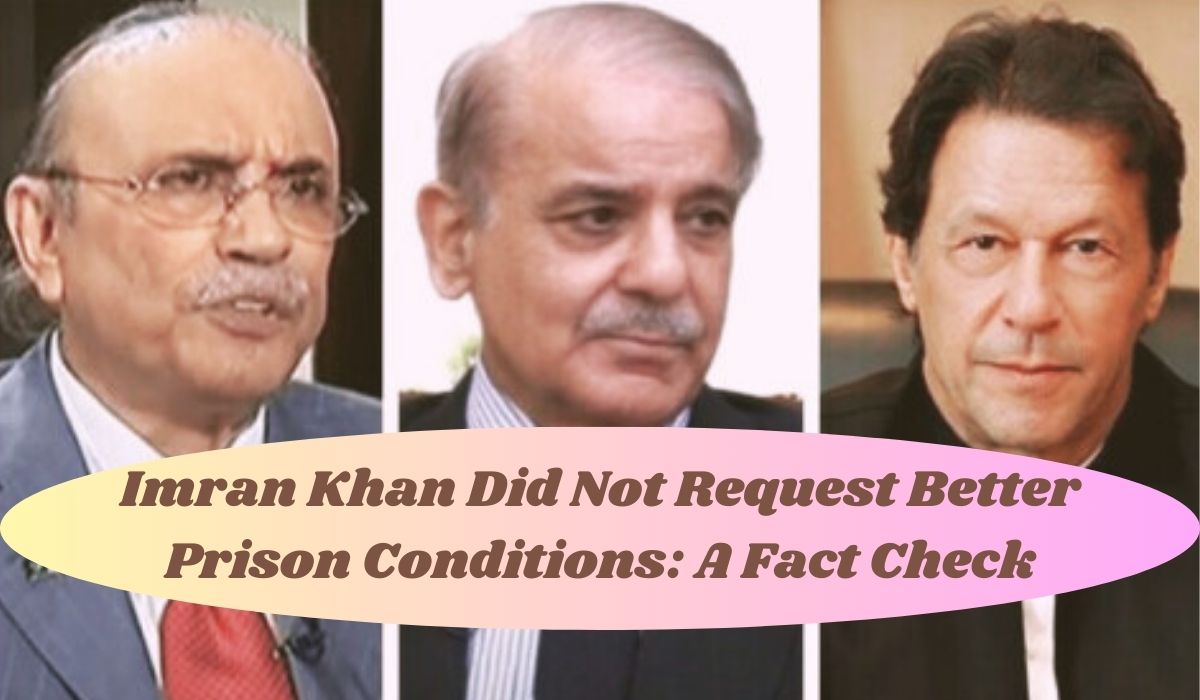 Imran Khan did not request better prison conditions