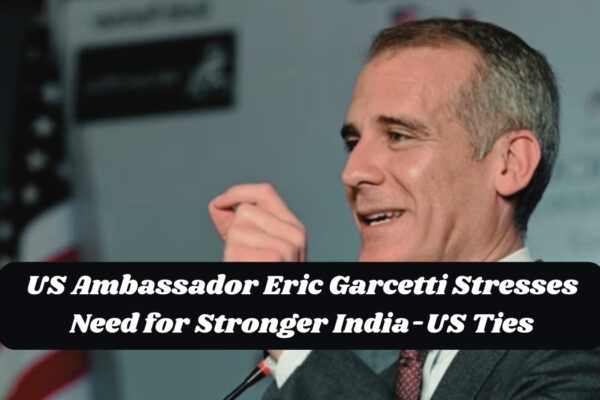 US Ambassador Eric Garcetti Stresses