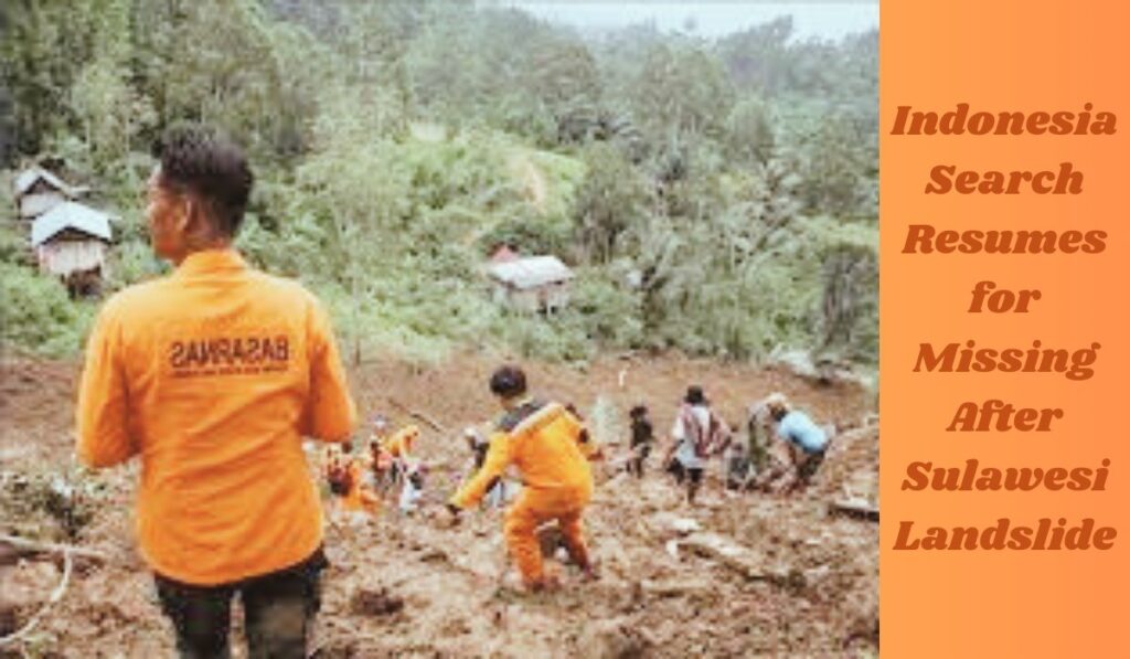 Indonesia Search Resumes for Missing After Sulawesi Landslide