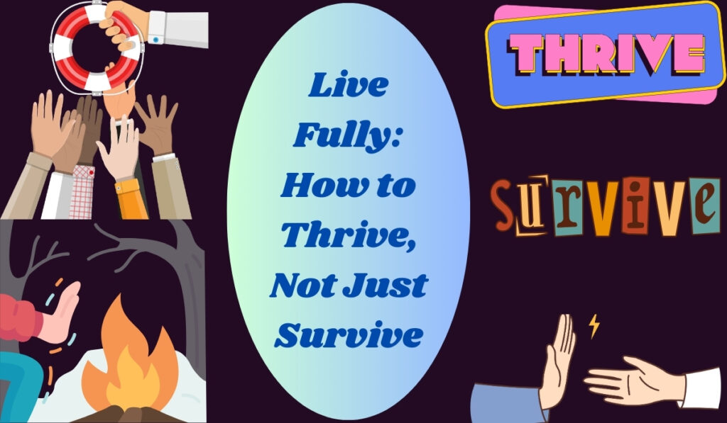 Live Fully: How to Thrive, Not Just Survive