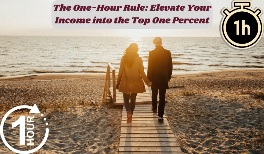 The One-Hour Rule: Elevate Your Income into the Top One Percent