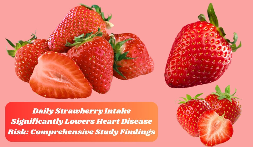 Strawberry intake will lower heart disease risk