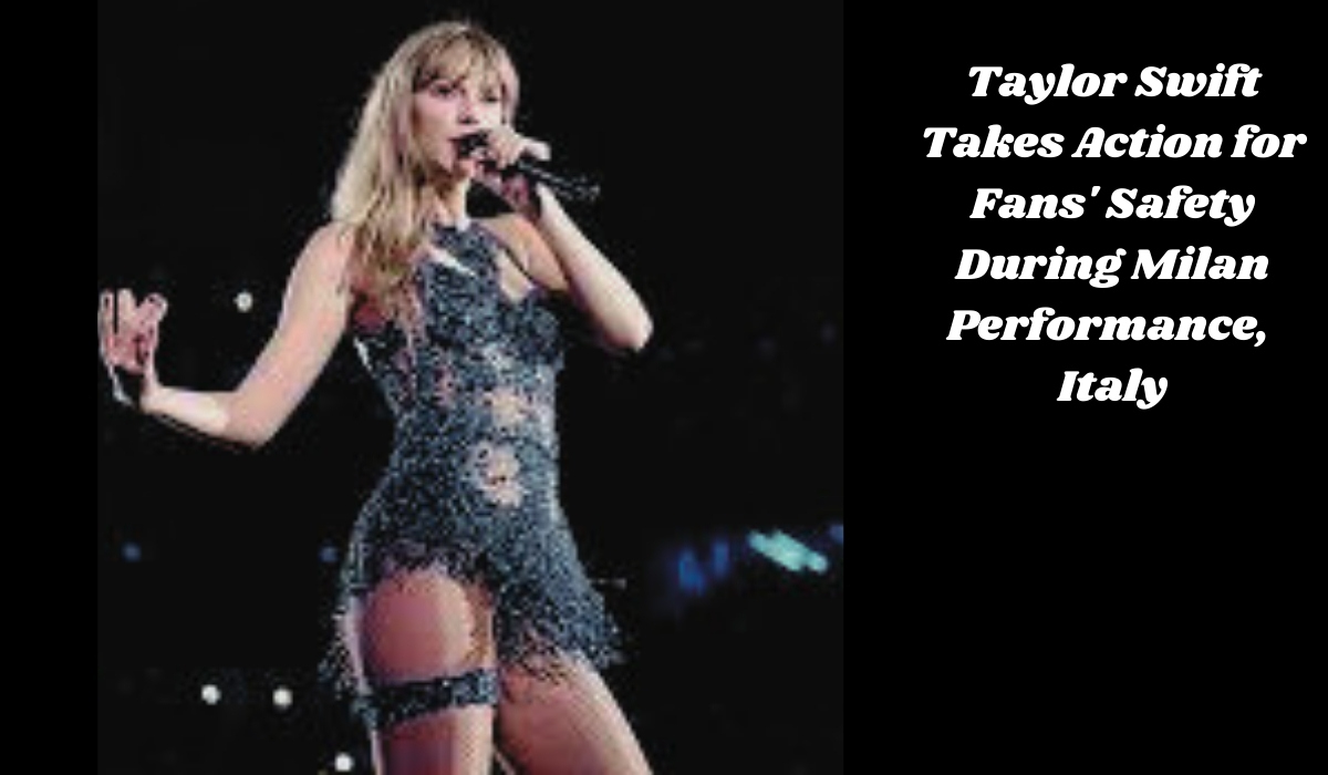 Taylor Swift Takes Action for Fans' Safety During Milan Performance, Italy