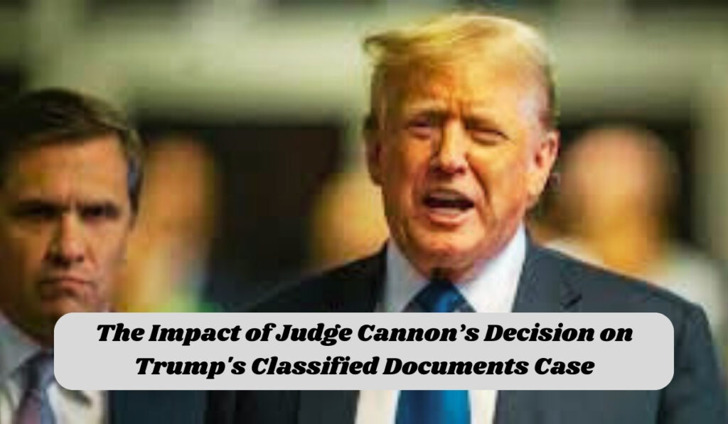 The Impact of Judge Cannon’s Decision on Trump's Documents Case